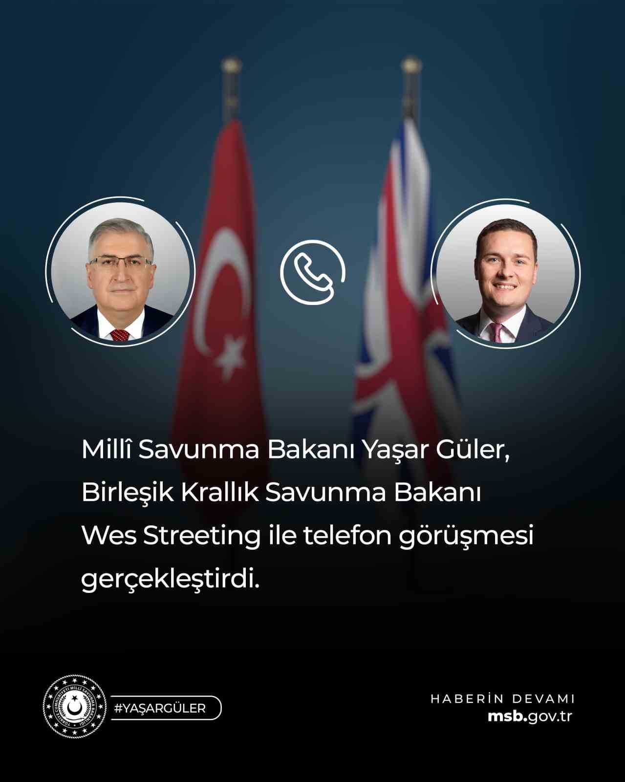 Bakan Güler ve İngiliz Mevkidaşı Arasında Savunma İletişimi