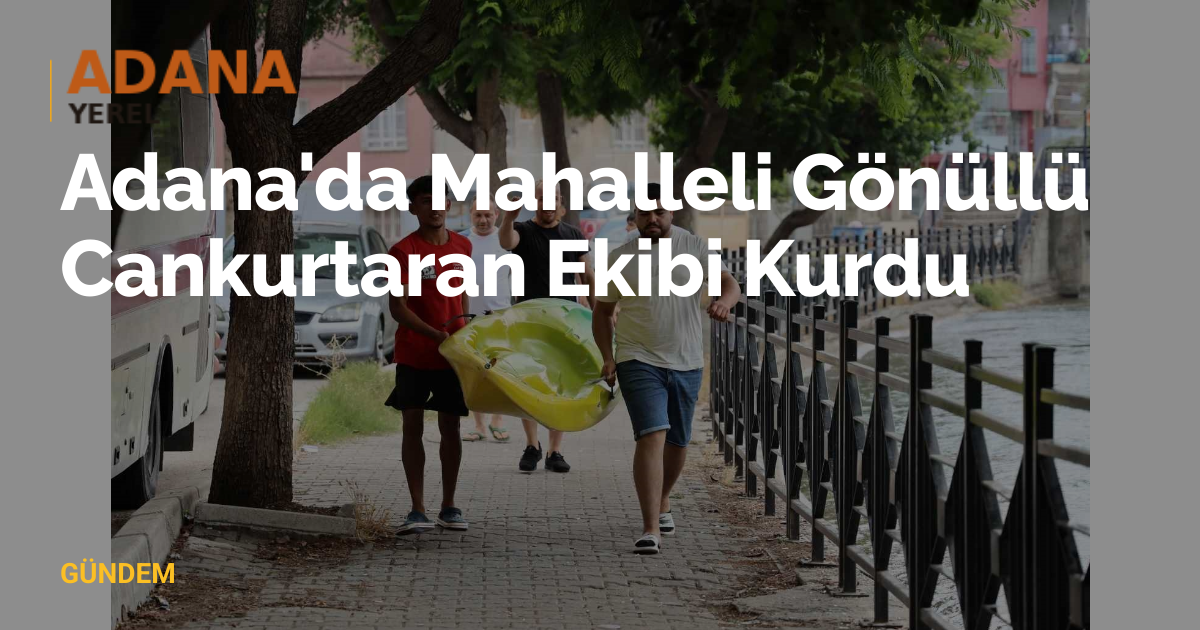 Adana'da Mahalleli Gönüllü Cankurtaran Ekibi Kurdu