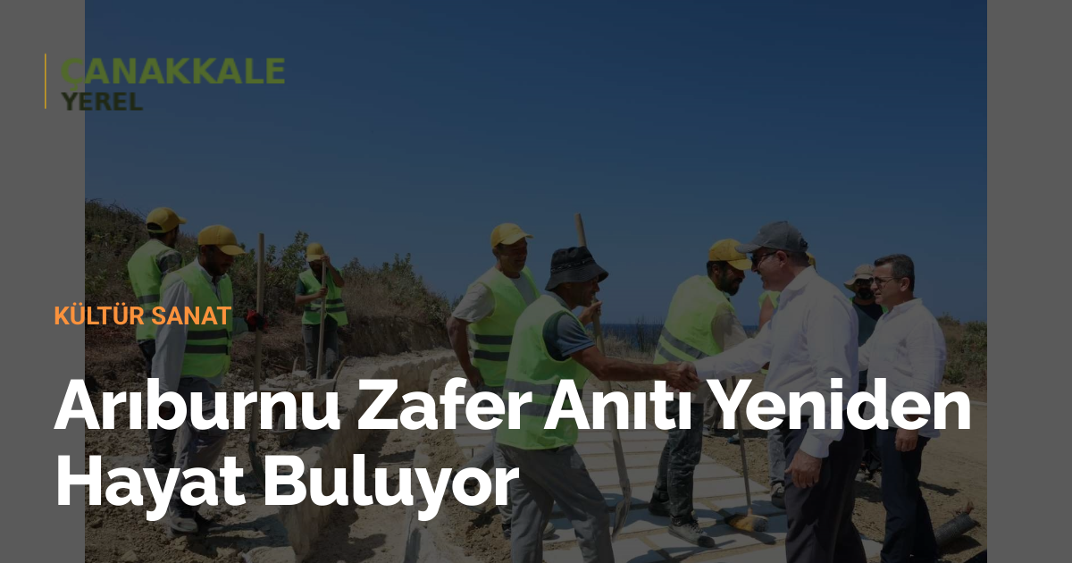 Arıburnu Zafer Anıtı Yeniden Hayat Buluyor