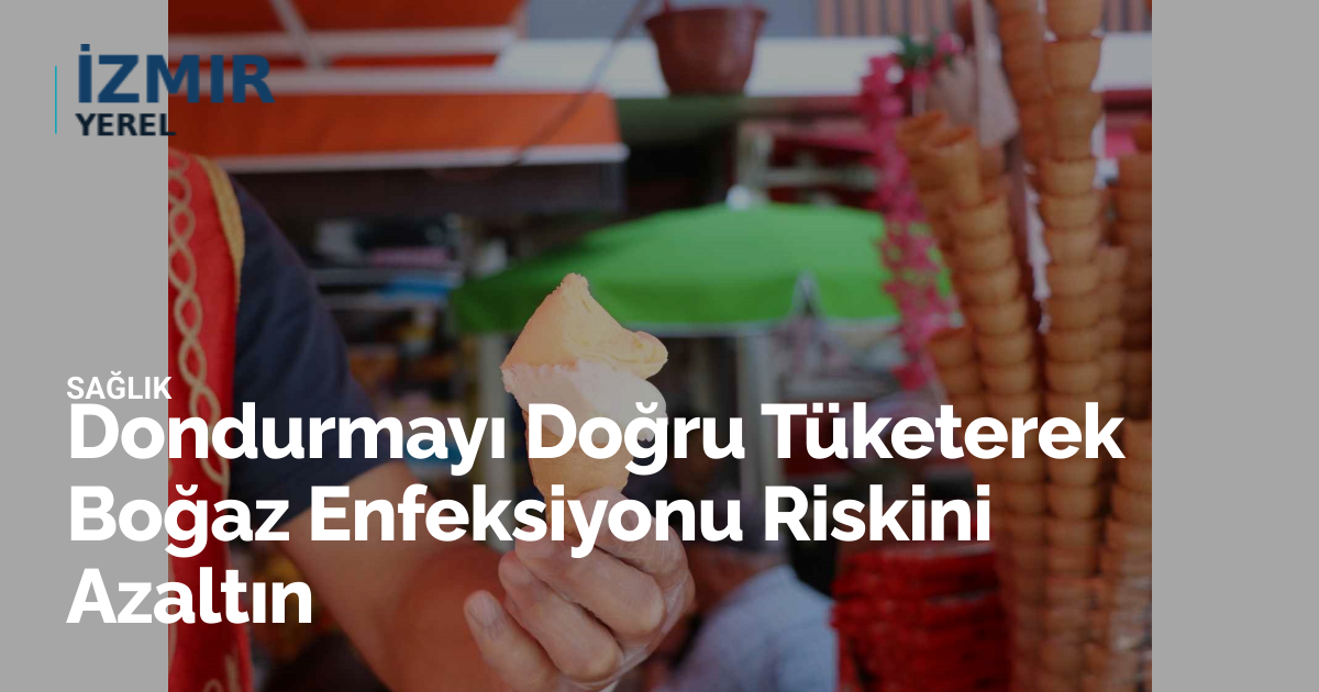 Dondurmayı Doğru Tüketerek Boğaz Enfeksiyonu Riskini Azaltın