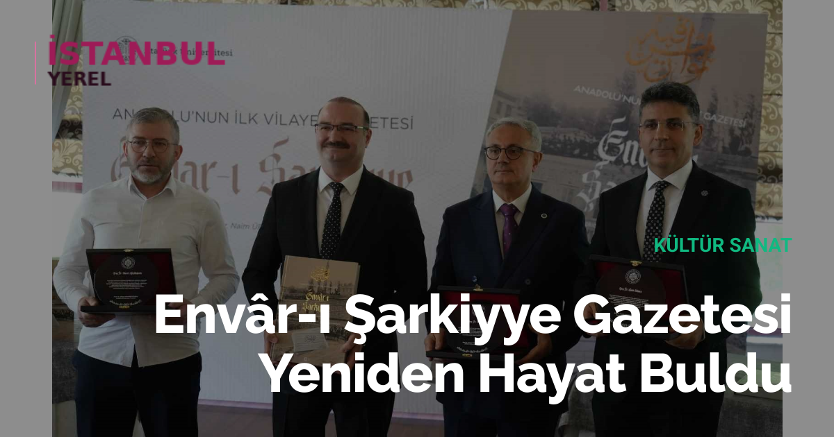 Envâr-ı Şarkiyye Gazetesi Yeniden Hayat Buldu