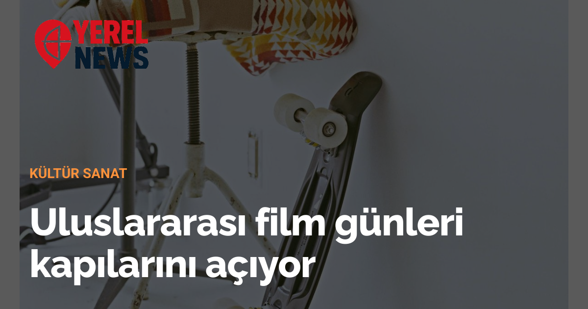 Uluslararası film günleri kapılarını açıyor